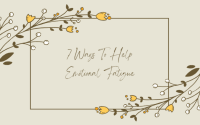 7 Ways To Help Emotional Fatigue